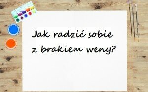 Jak radzić sobie z brakiem weny Zorganizowani