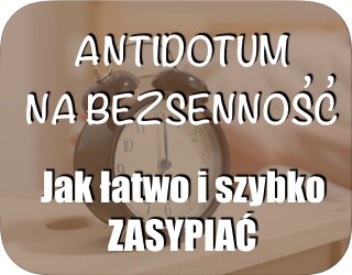 Antidotum na bezsenność – jak łatwo i szybko zasypiać Zorganizowani