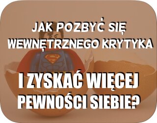 Jak pozbyć się wewnętrznego krytyka i zyskać więcej pewności siebie? Zorganizowani