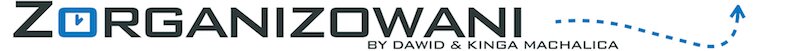 Blog Zorganizowani – Rozwój osobisty : Kariera : Lifehacki : Motywacja